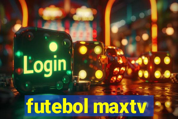 futebol maxtv